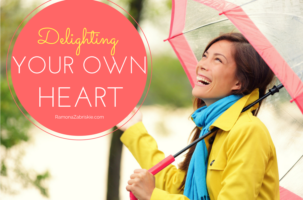 Delighting Your Heart: How to Easily Take Responsibility for Your Own Happiness (and Six Reasons You Want to)